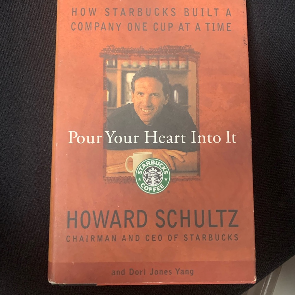 Pour Your Heart Into It: how Starbucks built a company one cup at a time by
